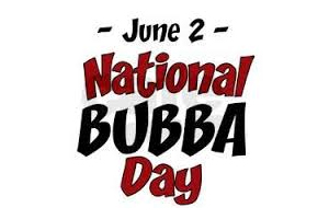 June 2 - National Bubba Day